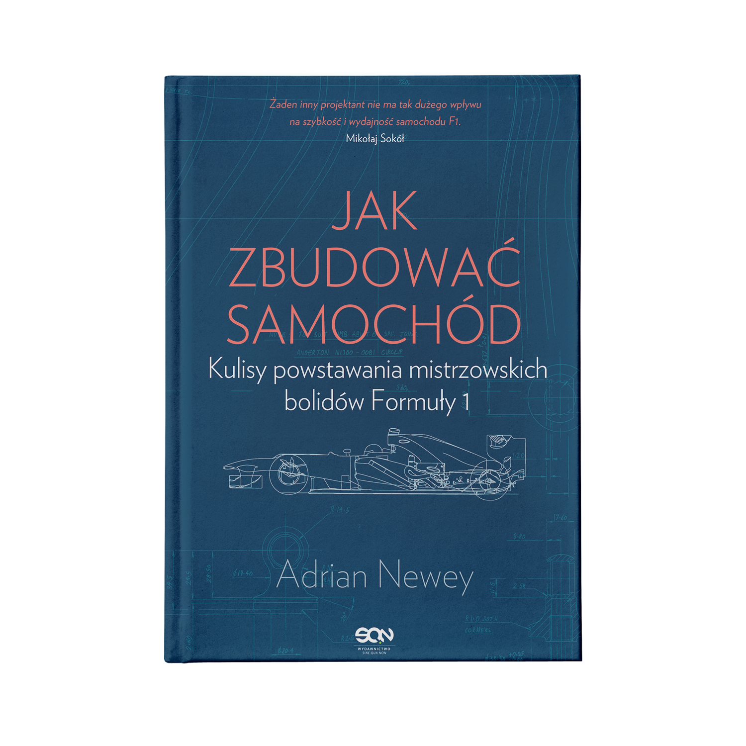 Adrian Newey „Jak zbudować samochód. Kulisy projektowania mistrzowskich bolidów F1”